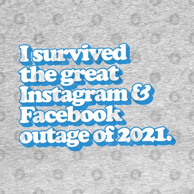 I Survived the great Facebook & Instagram outage of 2021 by DankFutura